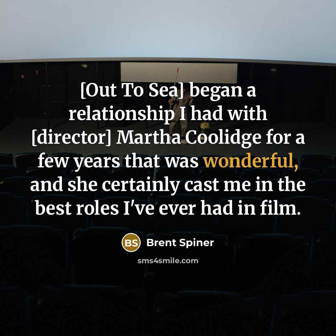 “[Out To Sea] began a relationship I had with [director]…” quote by Brent Spiner