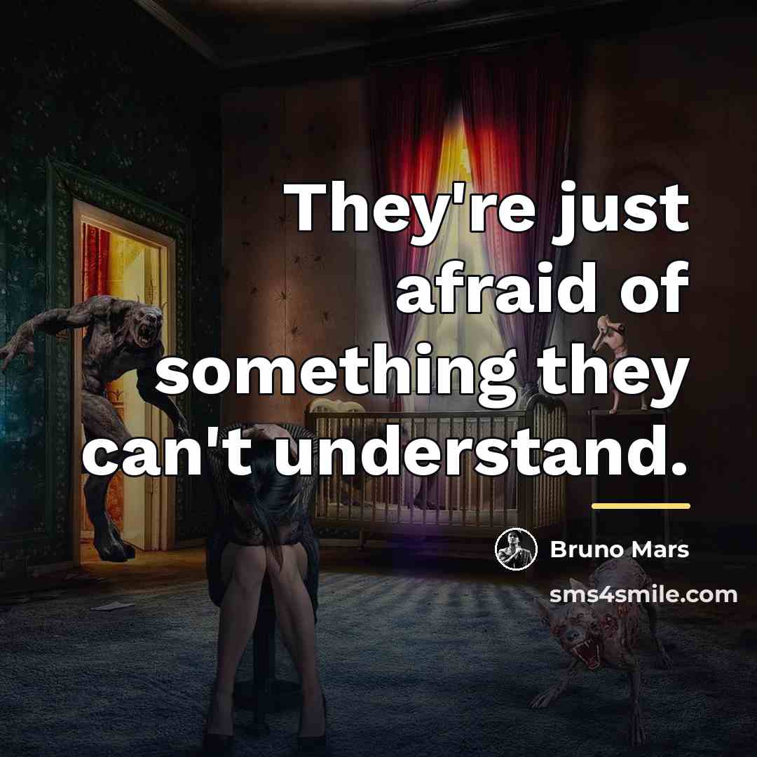 “They're just afraid of something they can't understand.…” quote by Bruno Mars