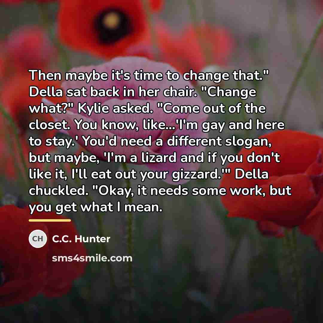 “Then maybe it's time to change that." Della sat back…” quote by C.C. Hunter