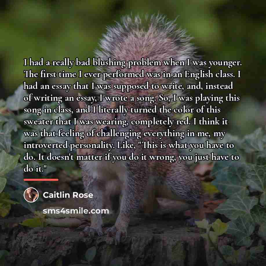 “I had a really bad blushing problem when I was…” quote by Caitlin Rose