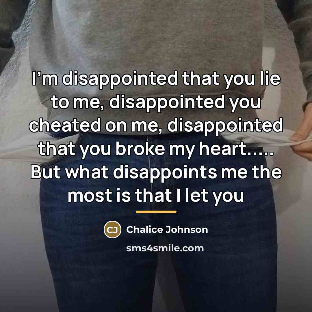 “I'm disappointed that you lie to me, disappointed you cheated…” quote by Chalice Johnson