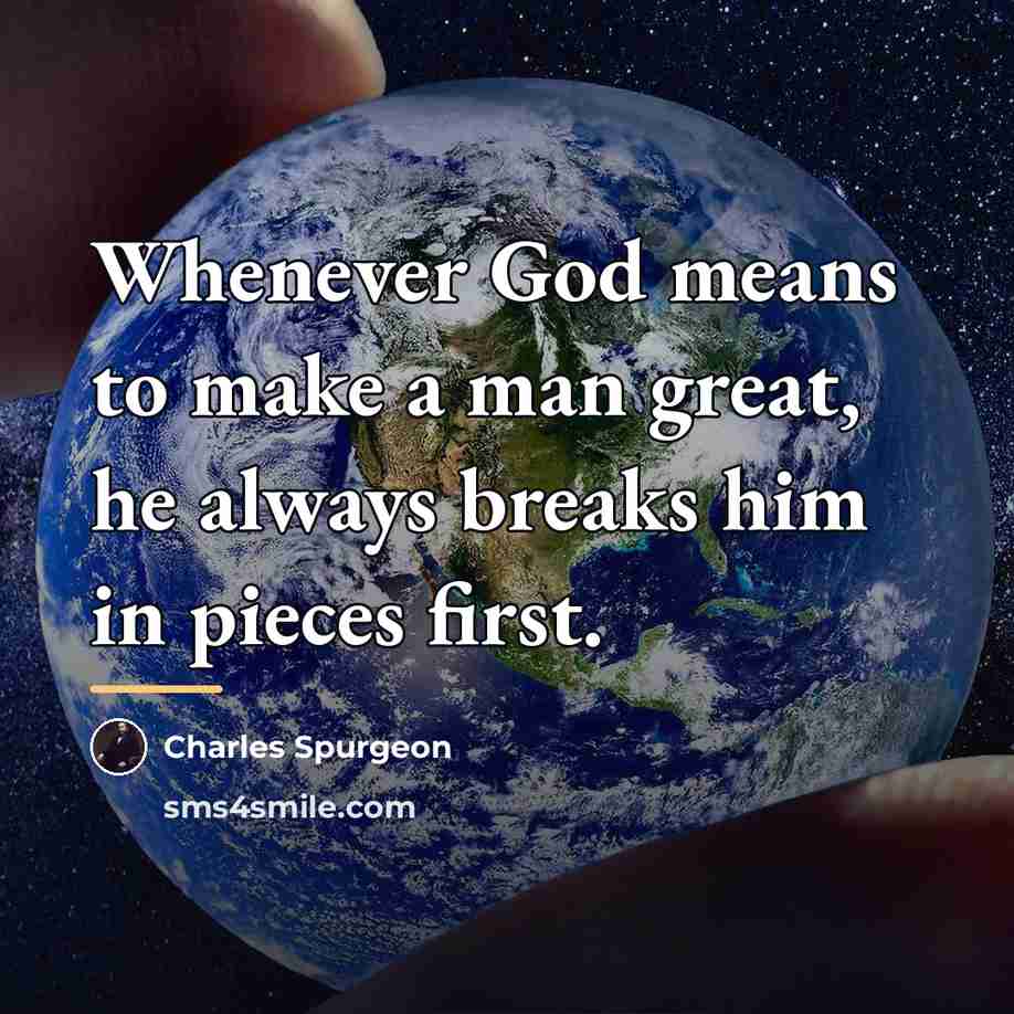 “Whenever God means to make a man great, he always…” quote by Charles Spurgeon