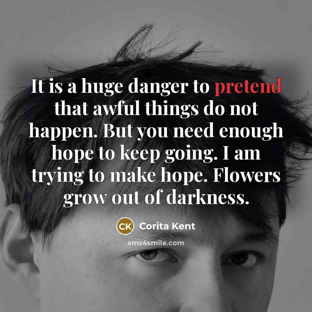 “It is a huge danger to pretend that awful things…” quote by Corita Kent