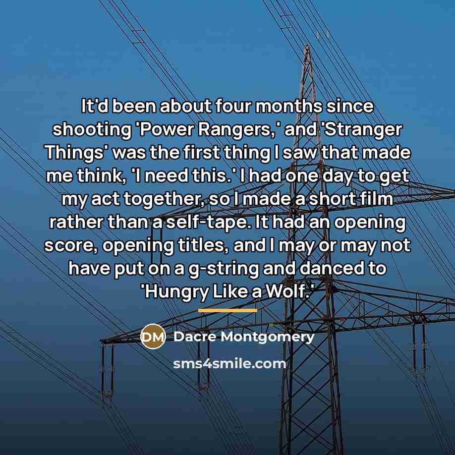 “It'd been about four months since shooting 'Power Rangers,' and…” quote by Dacre Montgomery