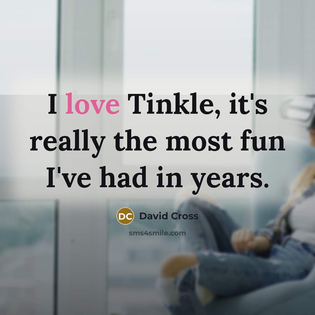 “I love Tinkle, it's really the most fun I've had…” quote by David Cross