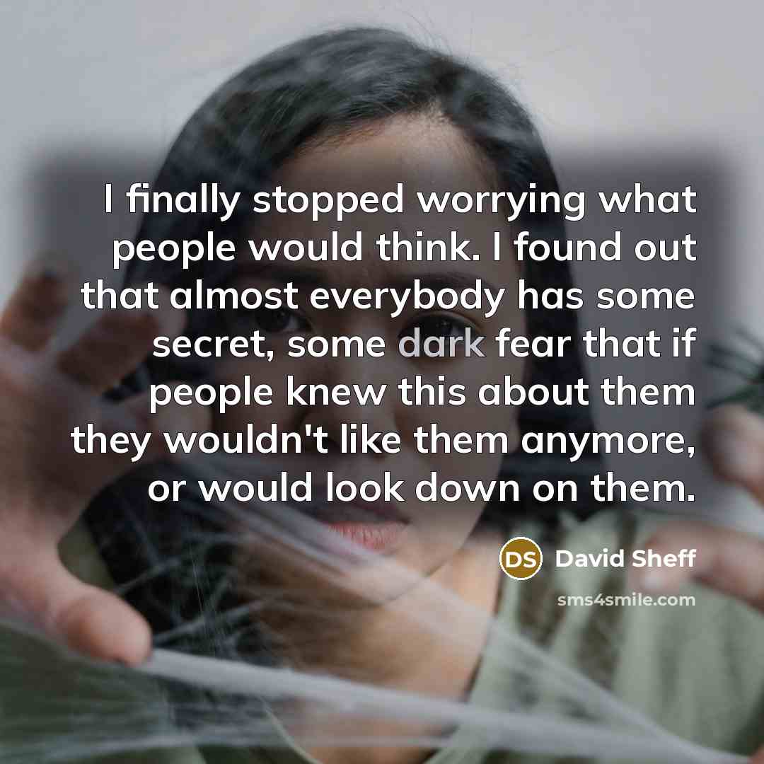 “I finally stopped worrying what people would think. I found…” quote by David Sheff