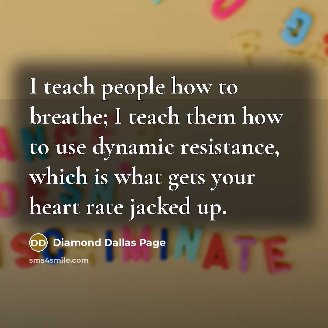 “I teach people how to breathe; I teach them how…” quote by Diamond Dallas Page