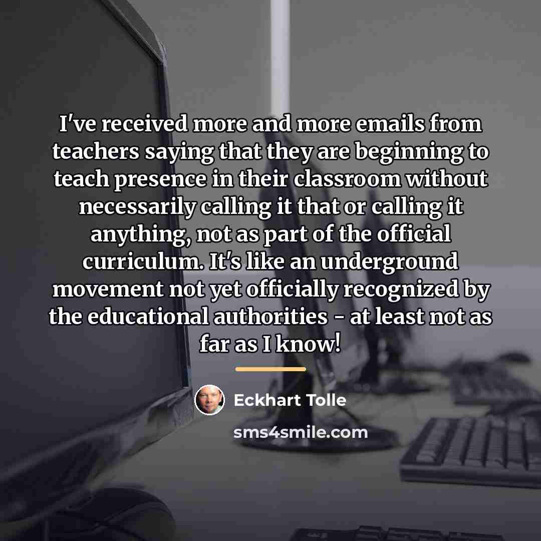 “I've received more and more emails from teachers saying that…” quote by Eckhart Tolle