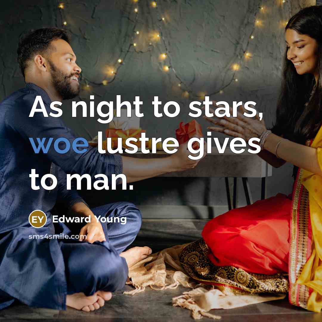 “As night to stars, woe lustre gives to man.…” quote by Edward Young