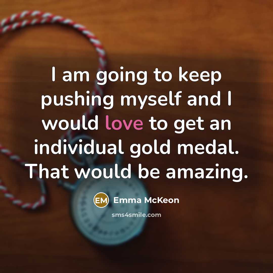 “I am going to keep pushing myself and I would…” quote by Emma McKeon