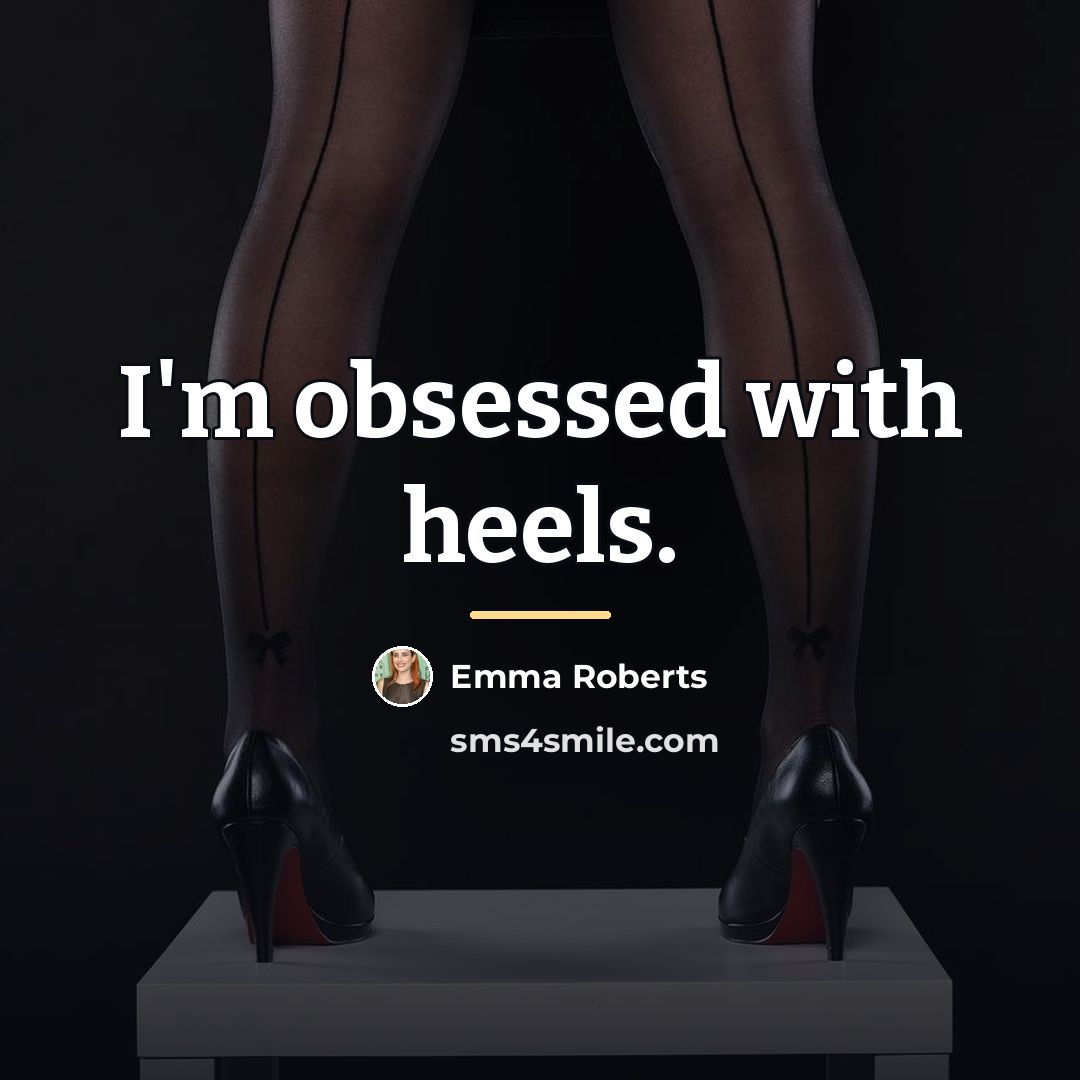 “I'm obsessed with heels.…” quote by Emma Roberts