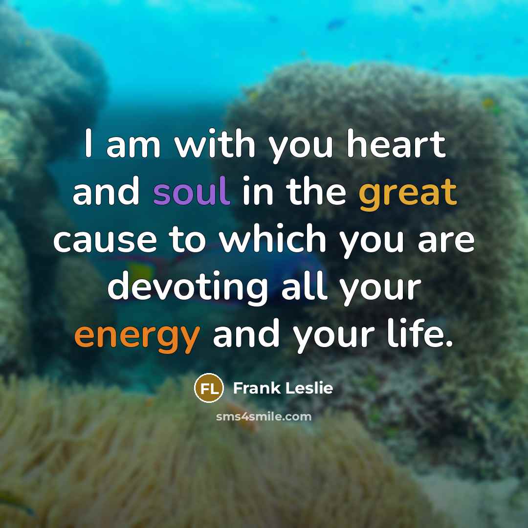 “I am with you heart and soul in the great…” quote by Frank Leslie