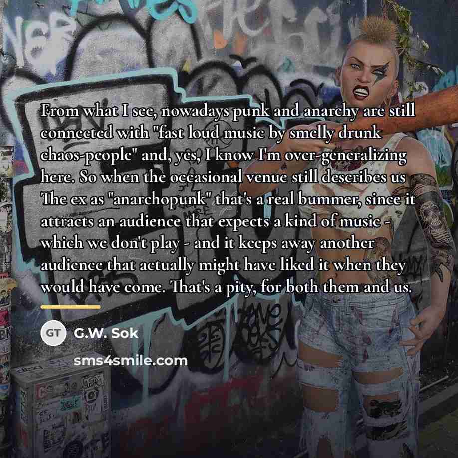 “From what I see, nowadays punk and anarchy are still…” quote by G.W. Sok