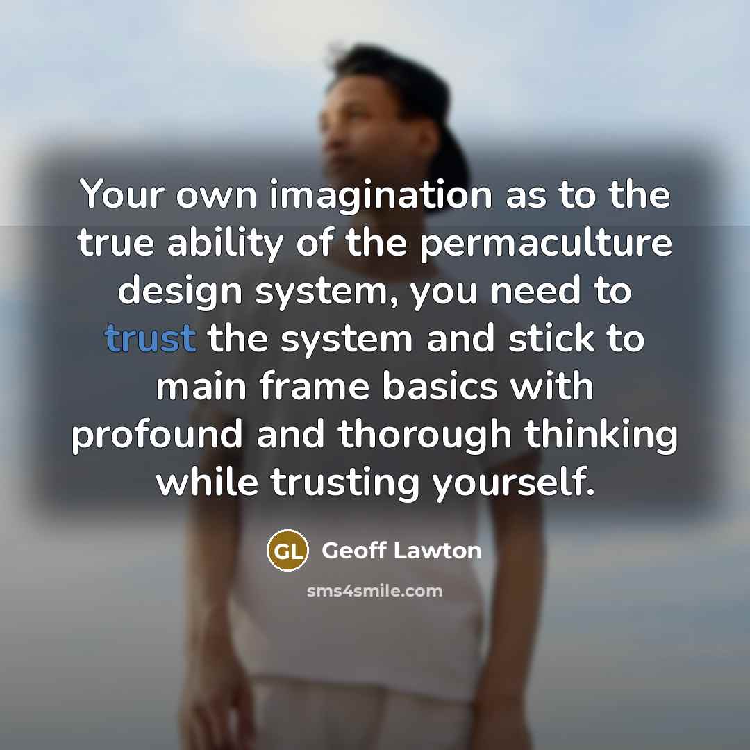 “Your own imagination as to the true ability of the…” quote by Geoff Lawton