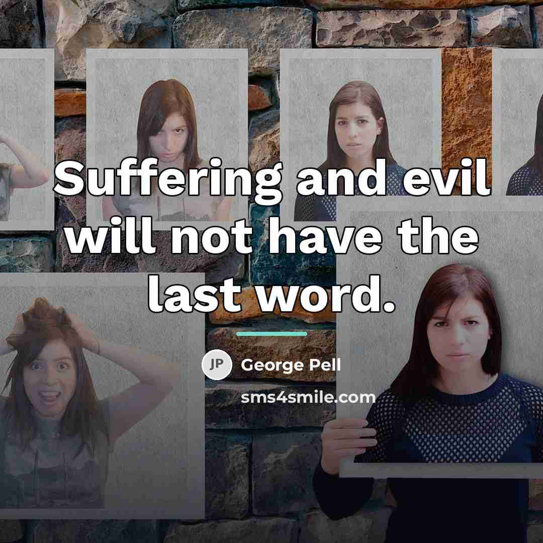 “Suffering and evil will not have the last word.…” quote by George Pell