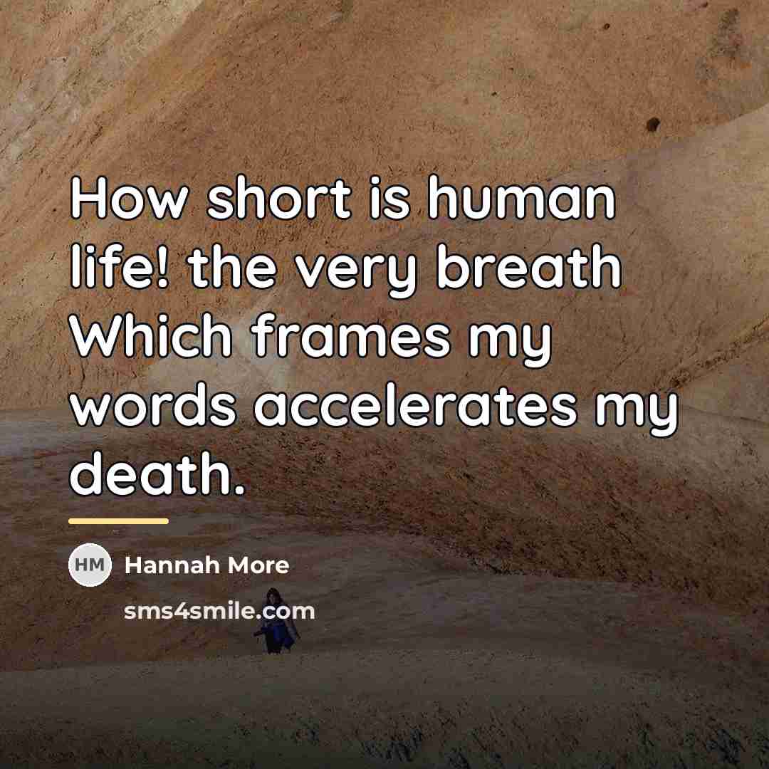 “How short is human life! the very breath Which frames…” quote by Hannah More