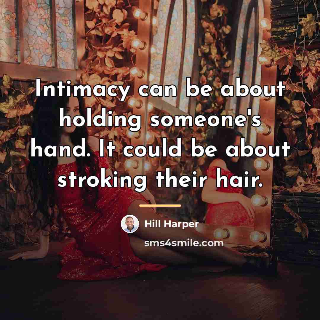 “Intimacy can be about holding someone's hand. It could be…” quote by Hill Harper