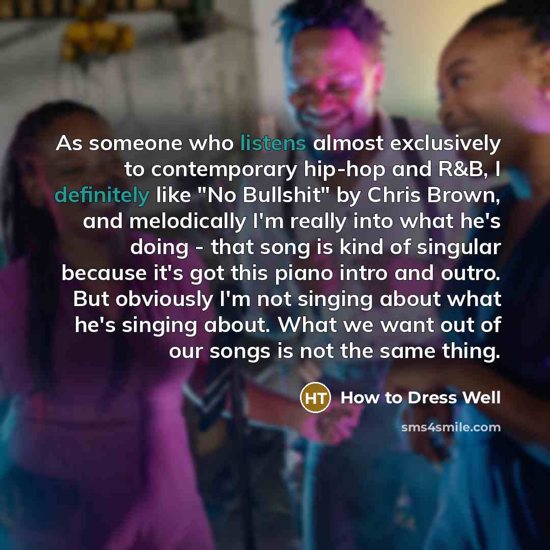 “As someone who listens almost exclusively to contemporary hip-hop and…” quote by How to Dress Well