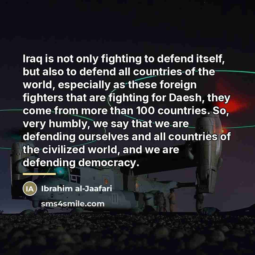 “Iraq is not only fighting to defend itself, but also…” quote by Ibrahim al-Jaafari