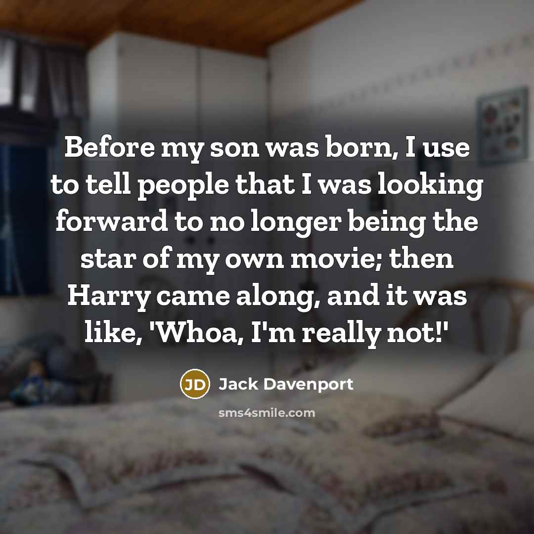 “Before my son was born, I use to tell people…” quote by Jack Davenport
