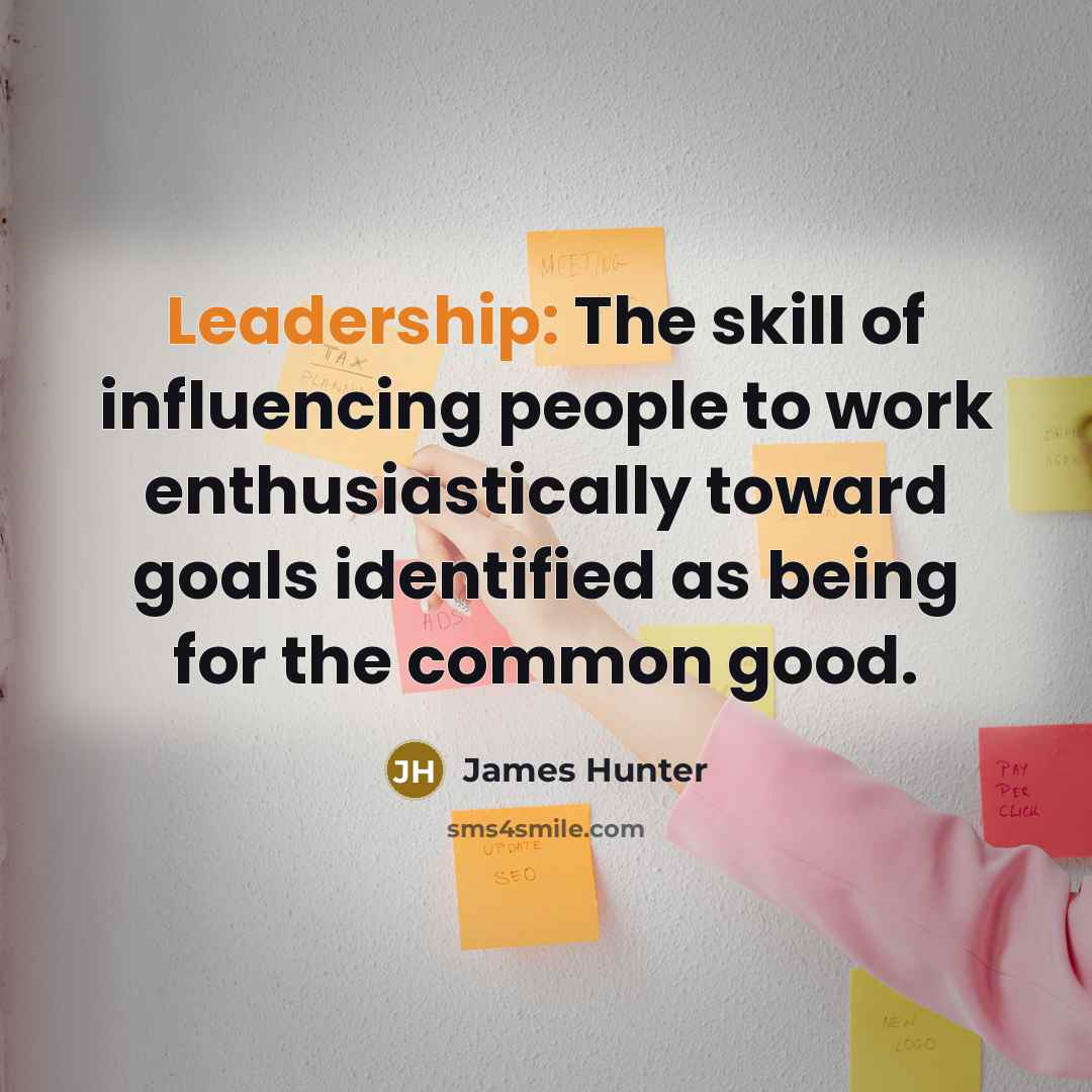 “Leadership: The skill of influencing people to work enthusiastically toward…” quote by James Hunter