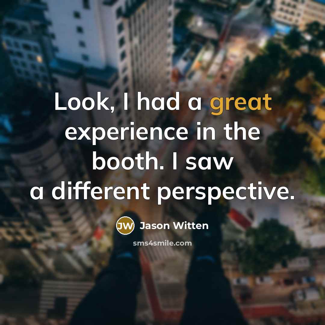 “Look, I had a great experience in the booth. I…” quote by Jason Witten