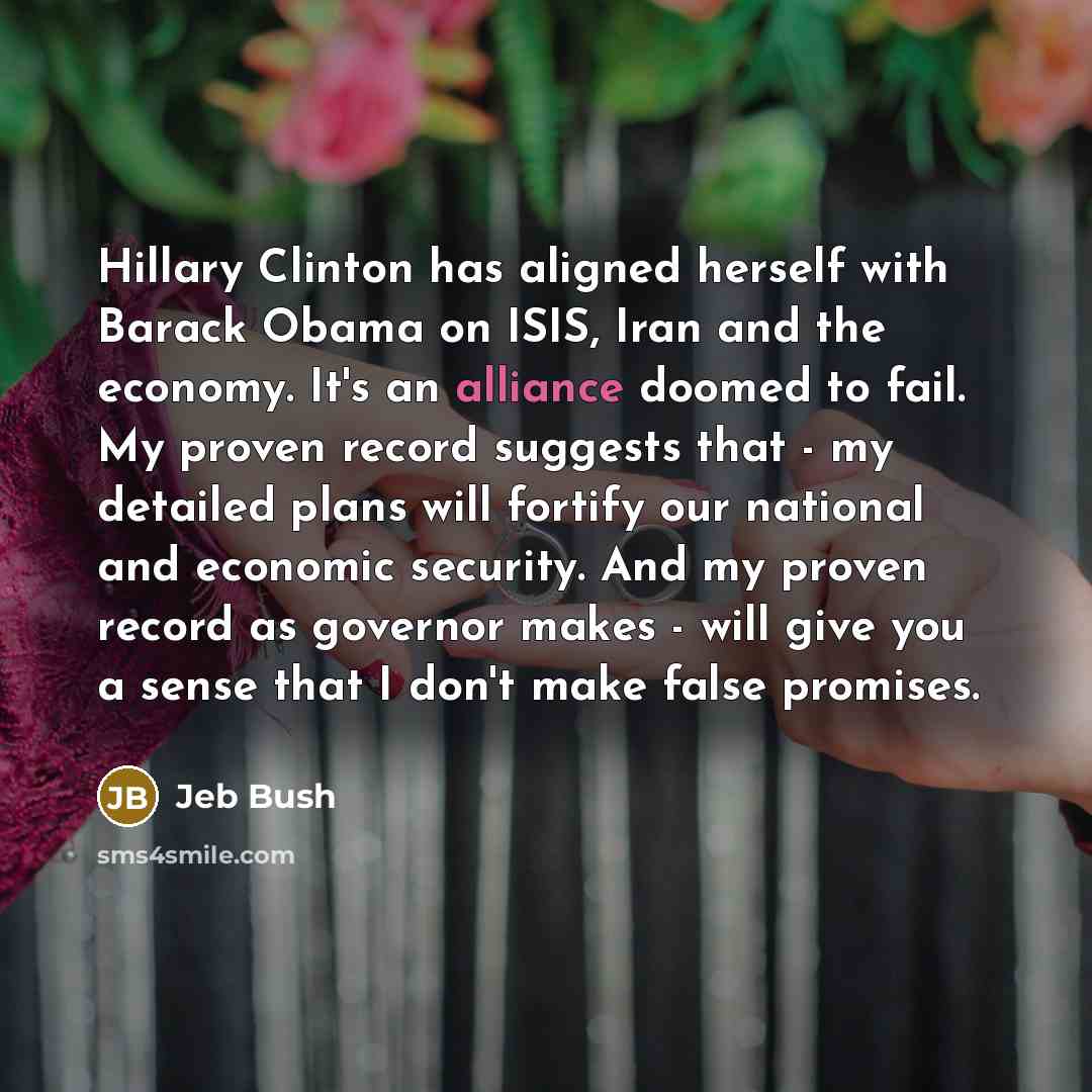 “Hillary Clinton has aligned herself with Barack Obama on ISIS,…” quote by Jeb Bush