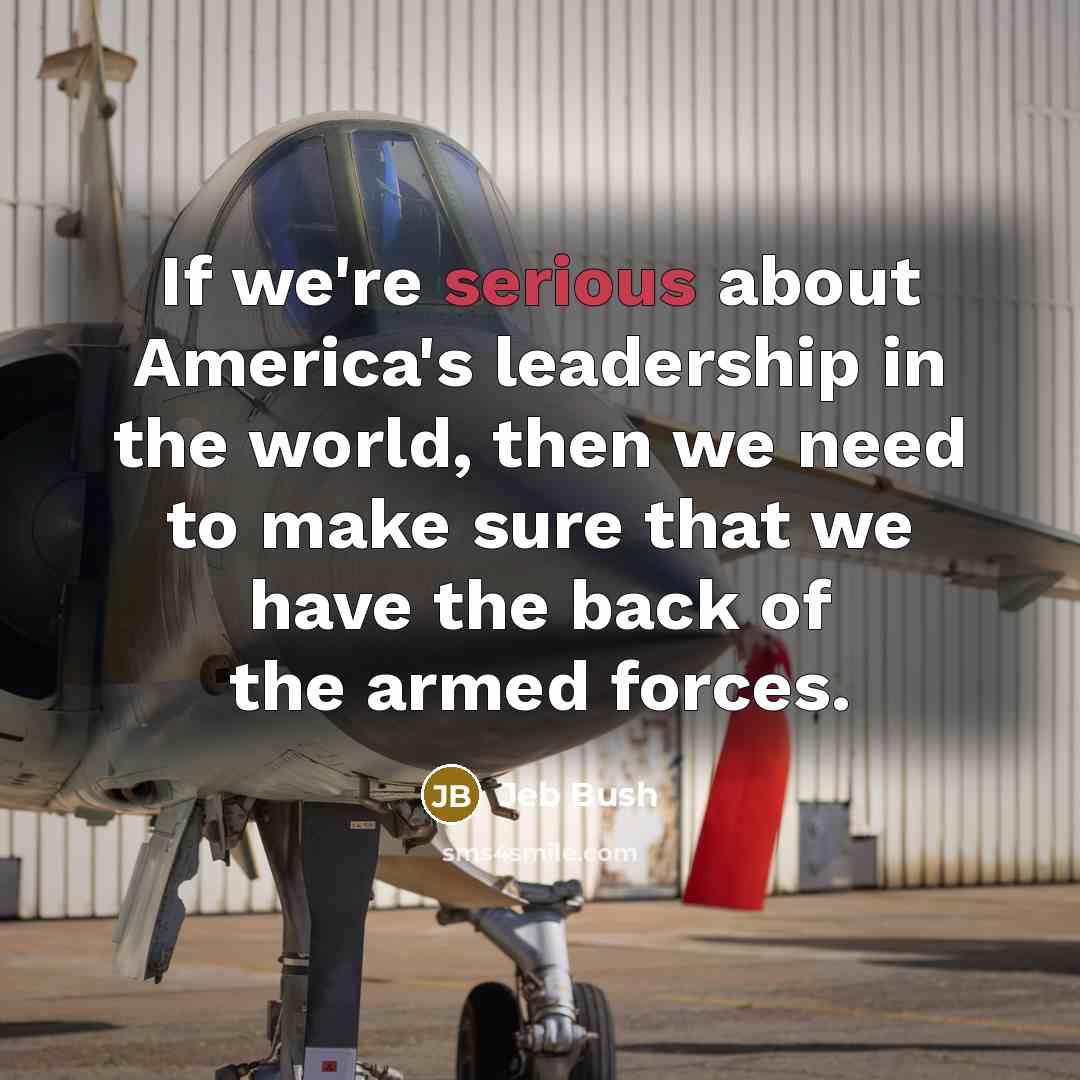 “If we're serious about America's leadership in the world, then…” quote by Jeb Bush