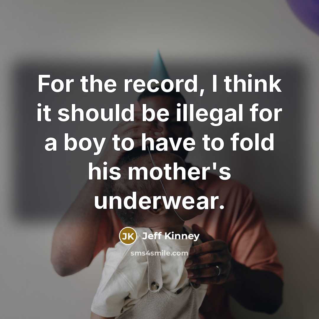 “For the record, I think it should be illegal for…” quote by Jeff Kinney