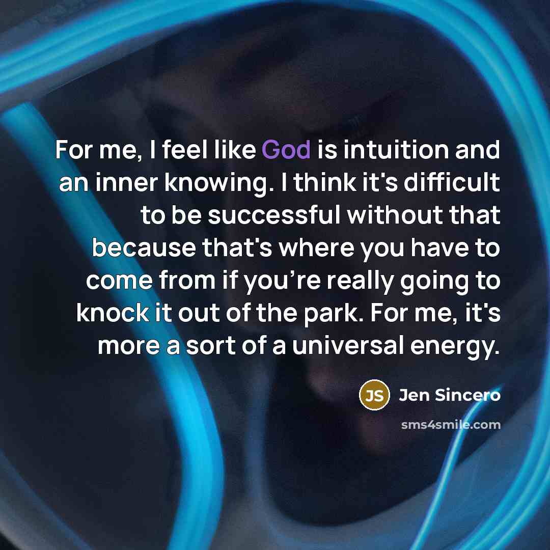 “For me, I feel like God is intuition and an…” quote by Jen Sincero