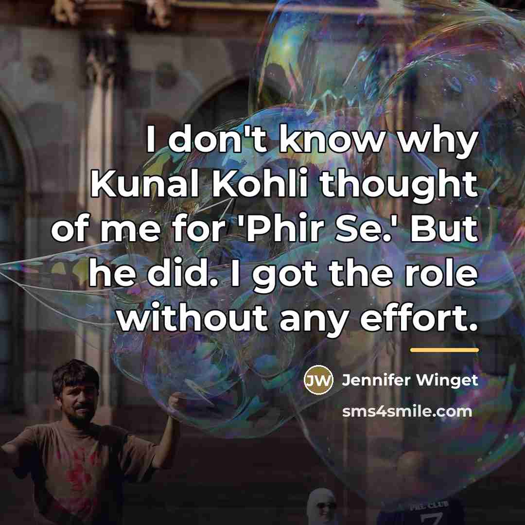 “I don't know why Kunal Kohli thought of me for…” quote by Jennifer Winget