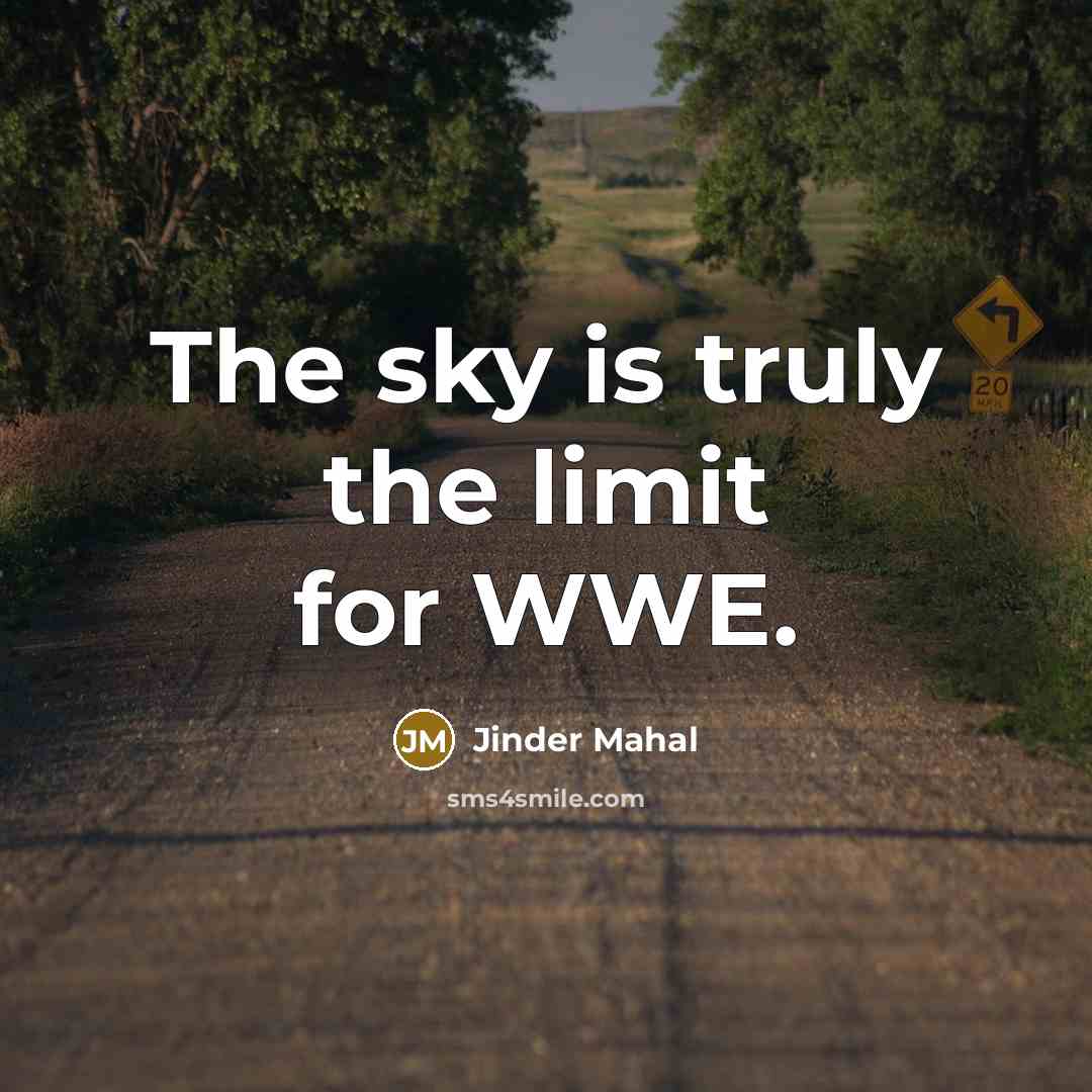 “The sky is truly the limit for WWE.…” quote by Jinder Mahal