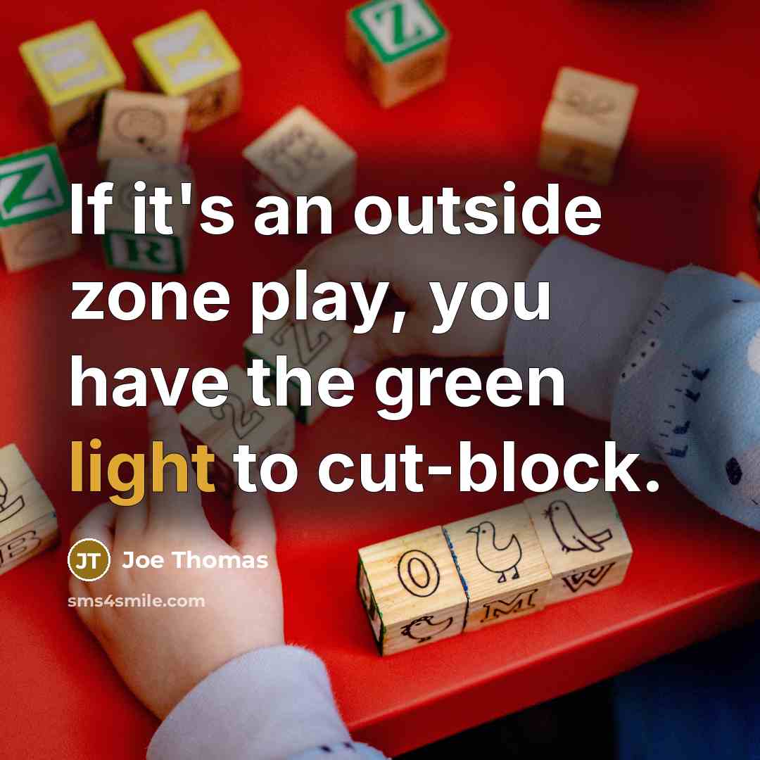 “If it's an outside zone play, you have the green…” quote by Joe Thomas