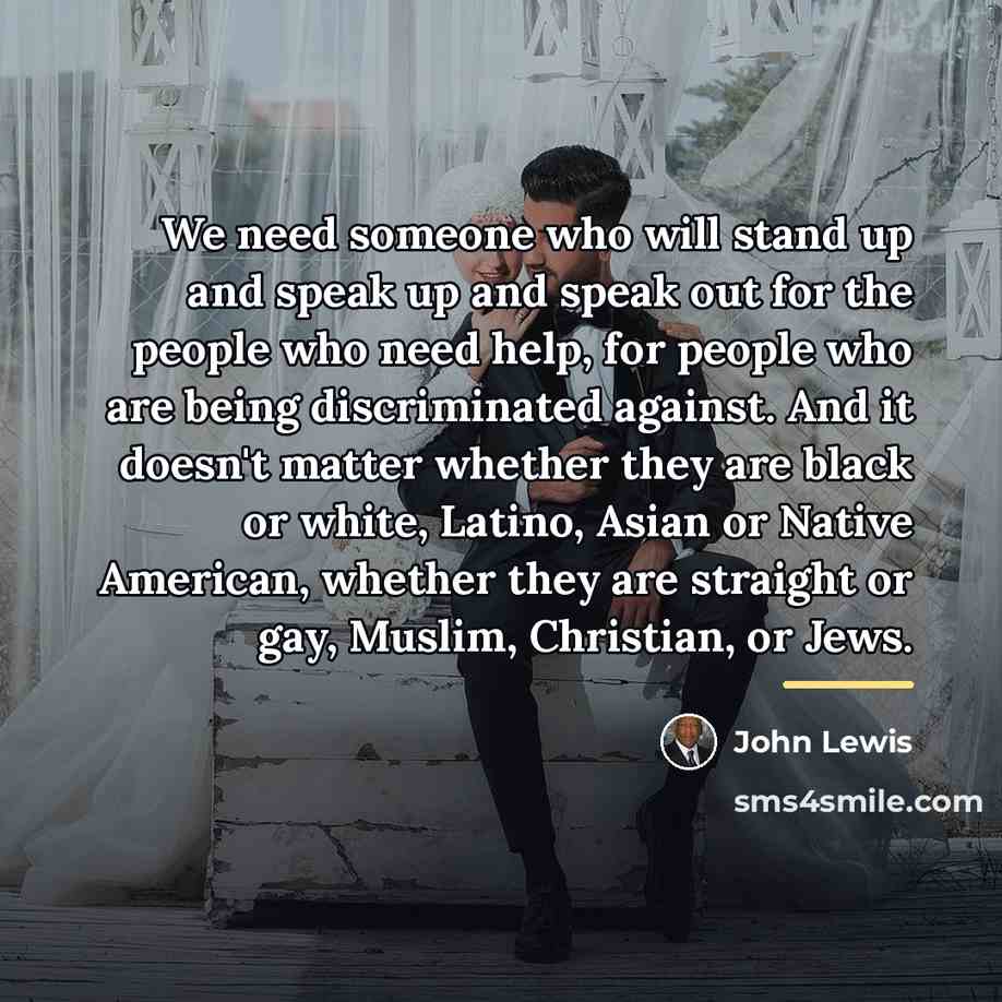 “We need someone who will stand up and speak up…” quote by John Lewis