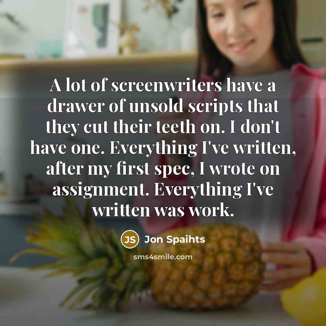“A lot of screenwriters have a drawer of unsold scripts…” quote by Jon Spaihts