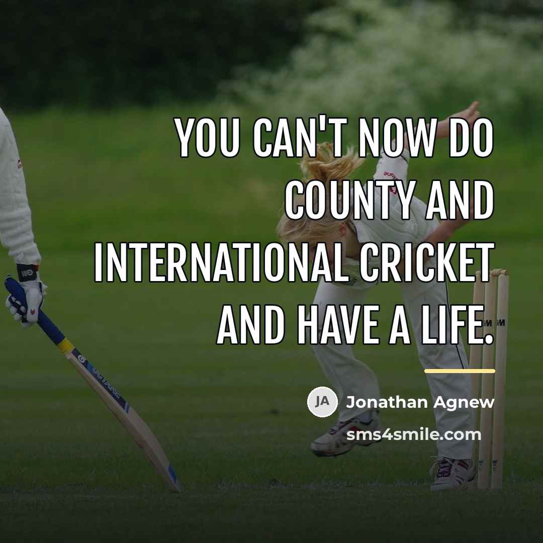 “You can't now do county and international cricket and have…” quote by Jonathan Agnew