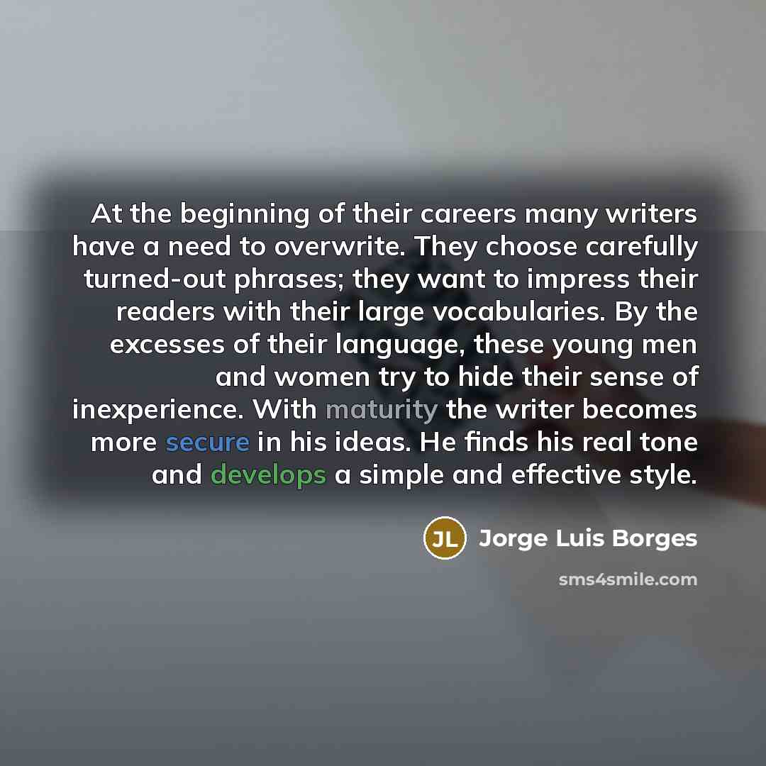 “At the beginning of their careers many writers have a…” quote by Jorge Luis Borges