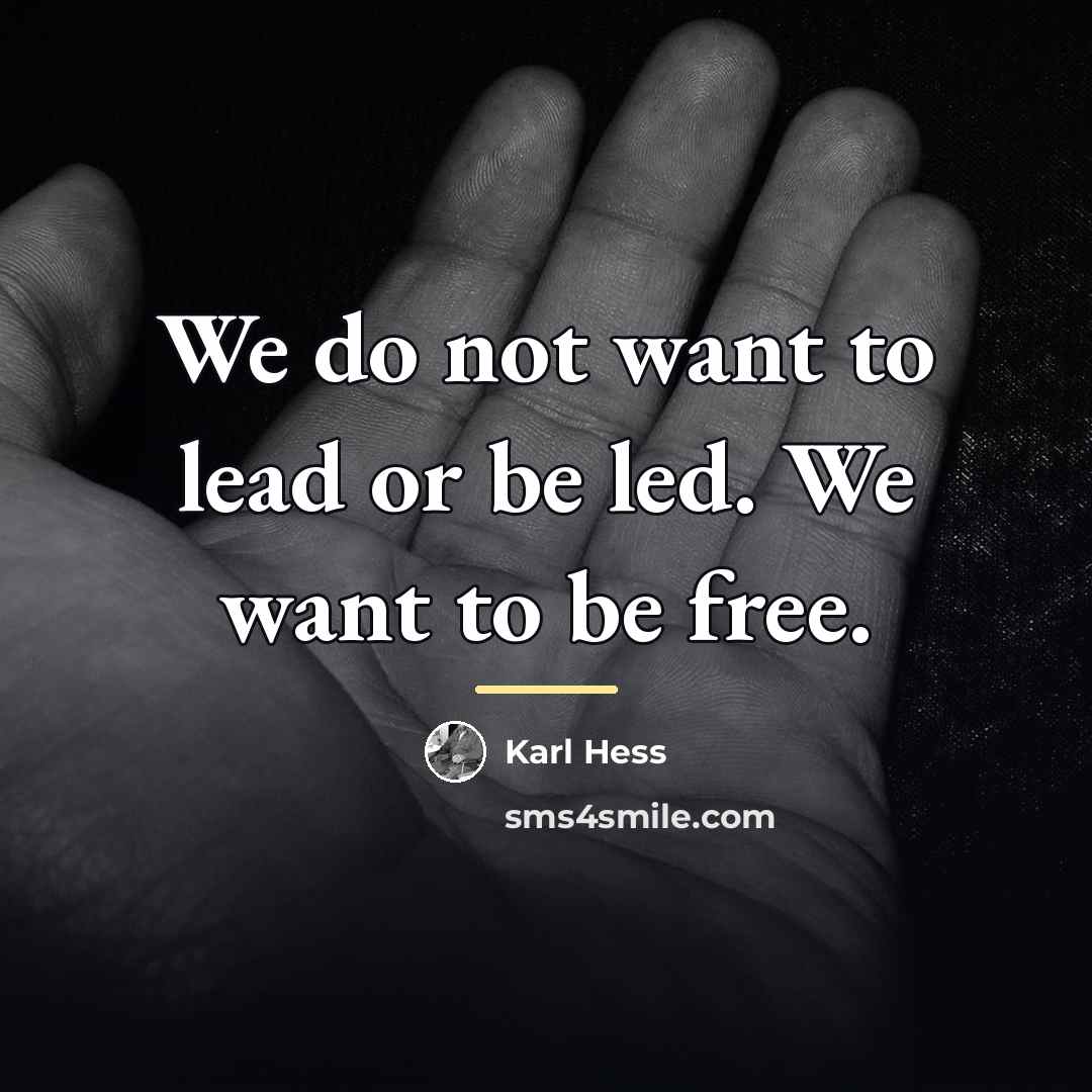 “We do not want to lead or be led. We…” quote by Karl Hess