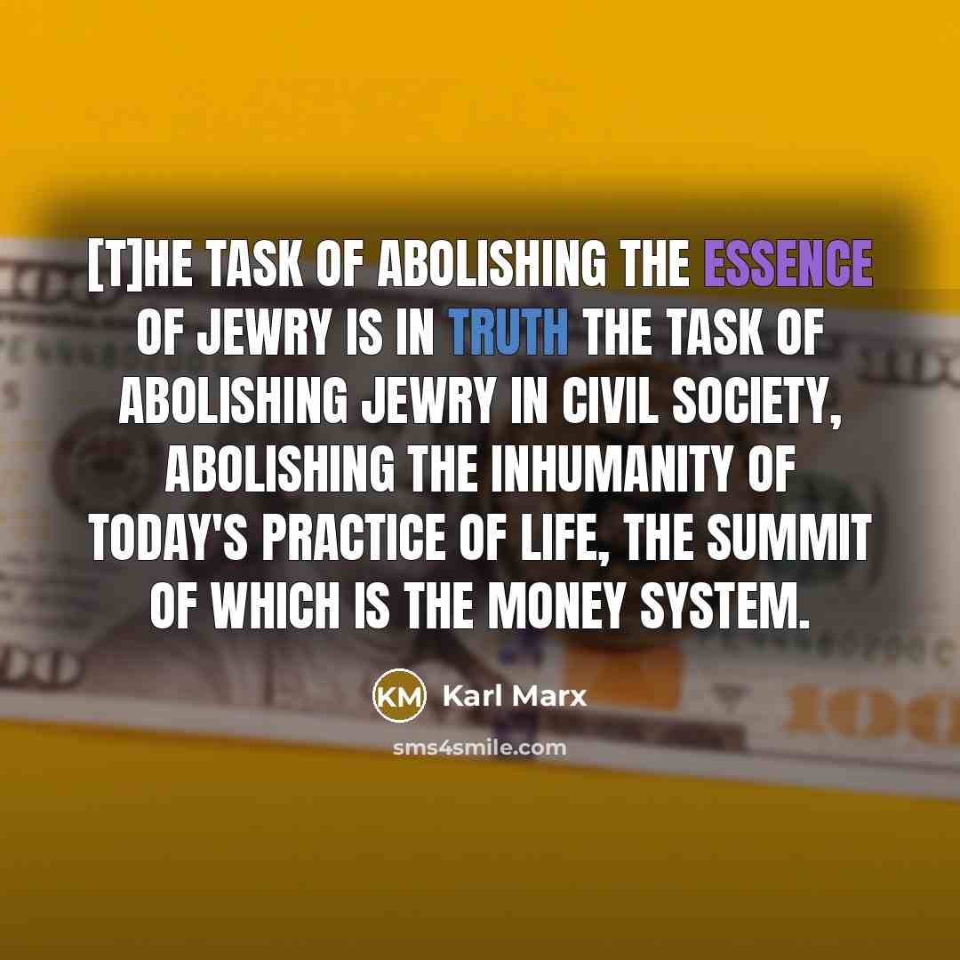“[T]he task of abolishing the essence of Jewry is in…” quote by Karl Marx
