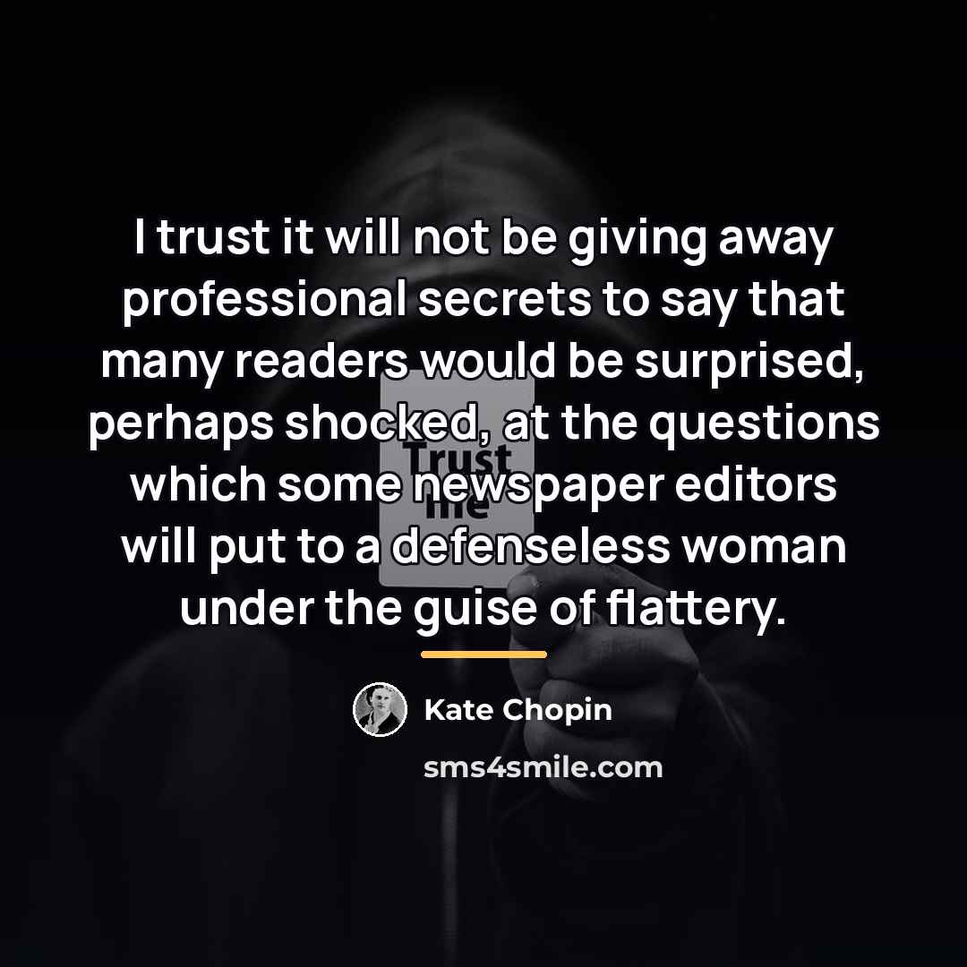 “I trust it will not be giving away professional secrets…” quote by Kate Chopin