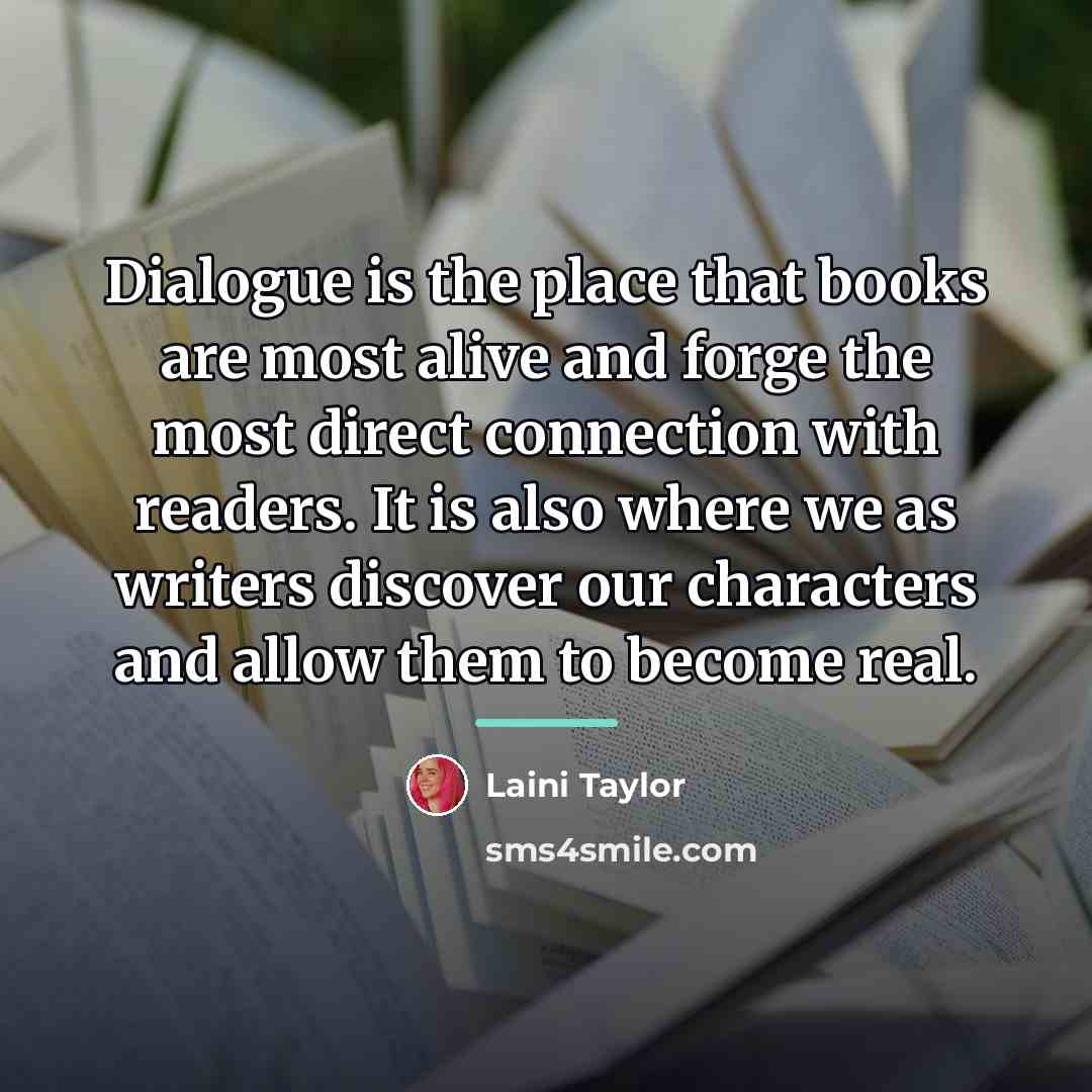 “Dialogue is the place that books are most alive and…” quote by Laini Taylor