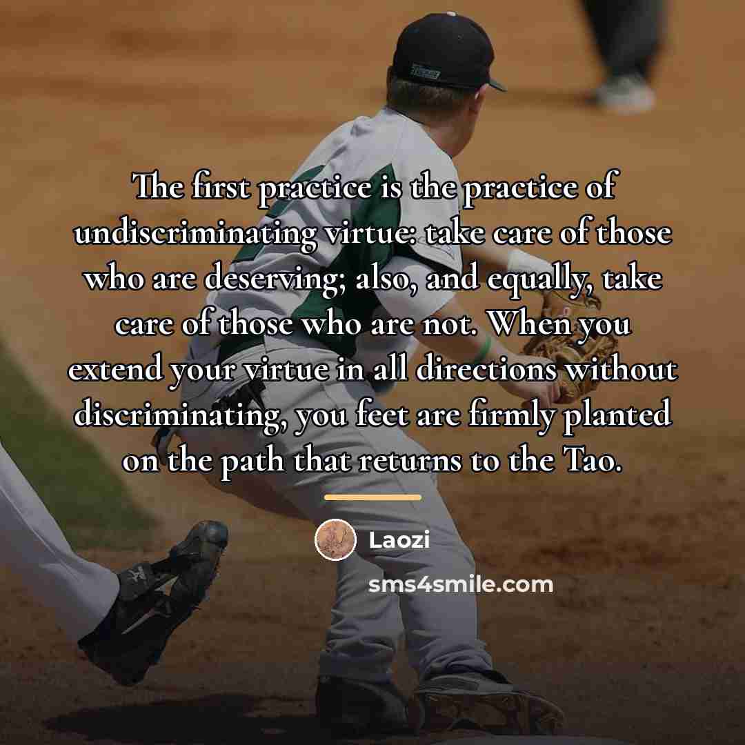 “The first practice is the practice of undiscriminating virtue: take…” quote by Laozi