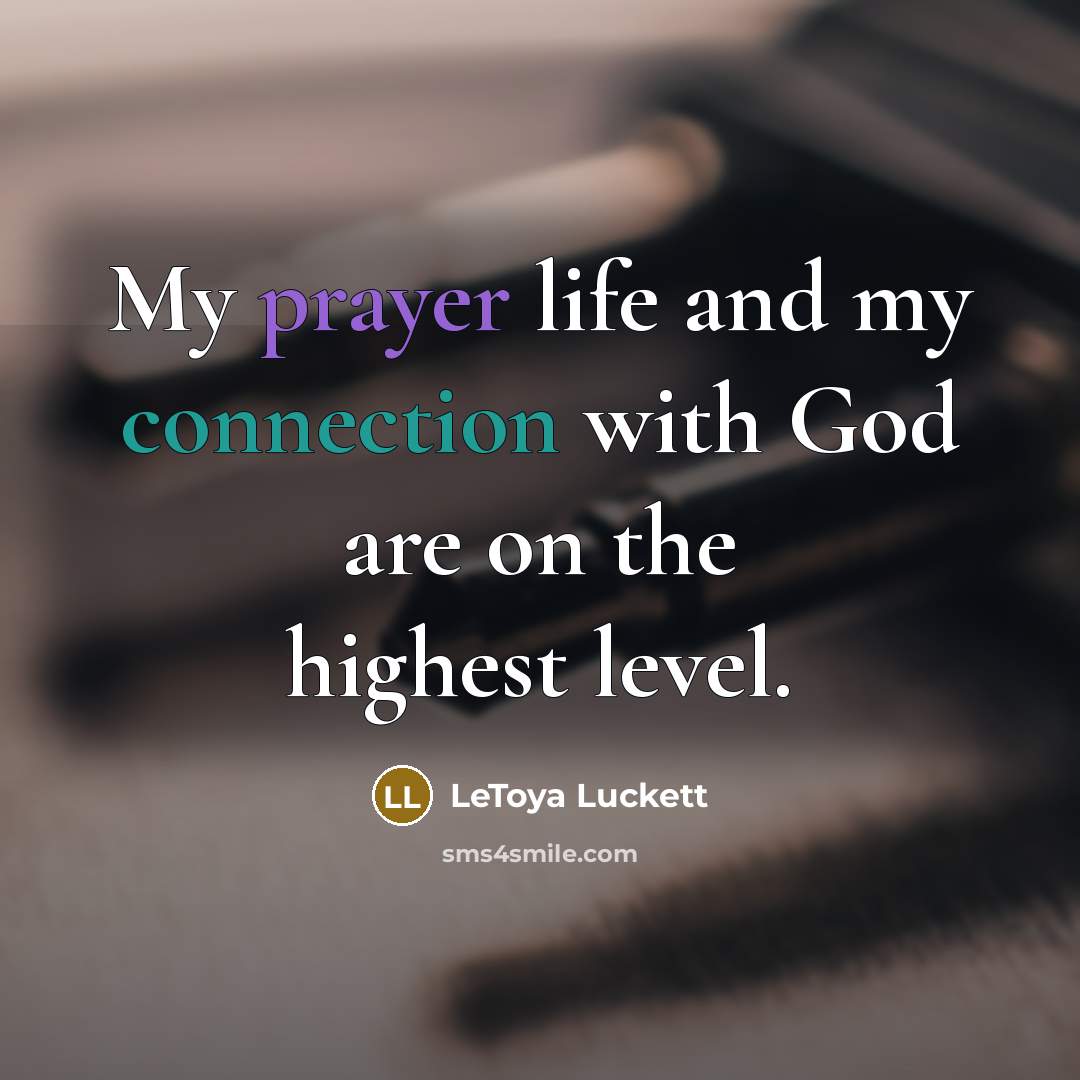 “My prayer life and my connection with God are on…” quote by LeToya Luckett