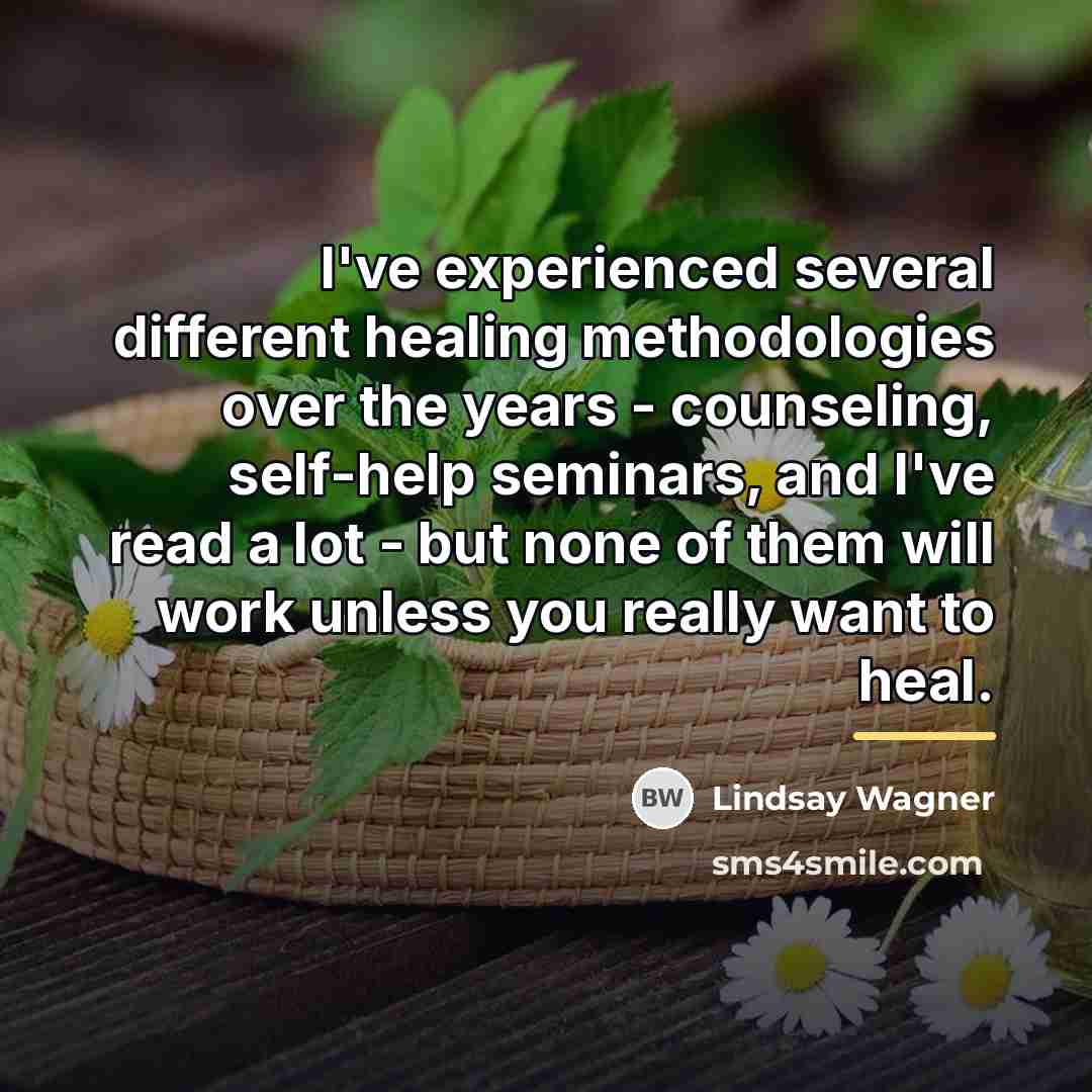 “I've experienced several different healing methodologies over the years -…” quote by Lindsay Wagner
