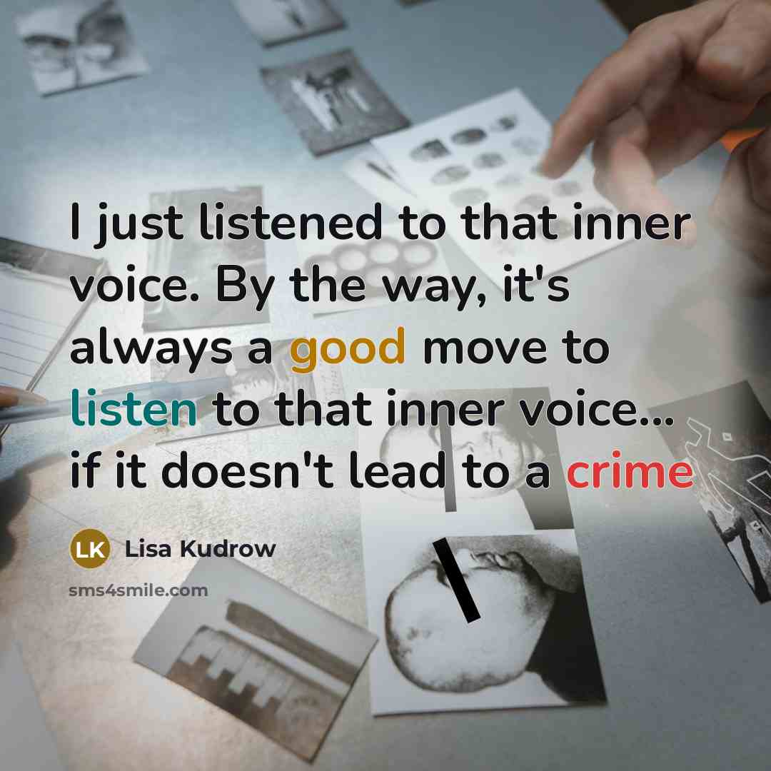 “I just listened to that inner voice. By the way,…” quote by Lisa Kudrow