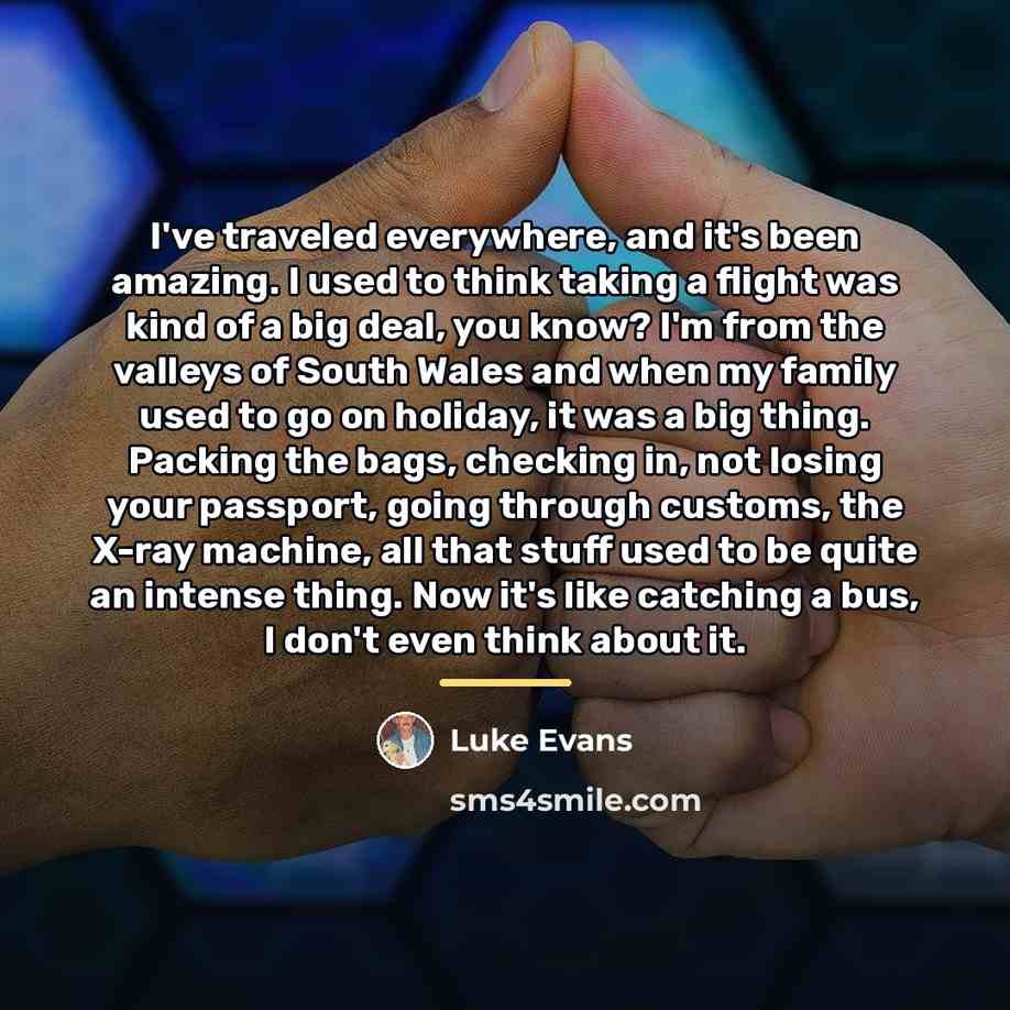 “I've traveled everywhere, and it's been amazing. I used to…” quote by Luke Evans