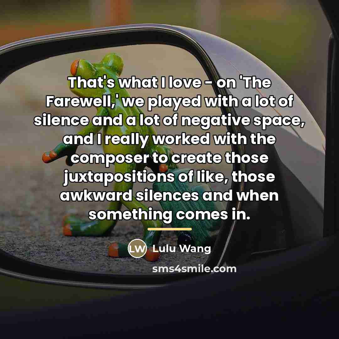 “That's what I love - on 'The Farewell,' we played…” quote by Lulu Wang