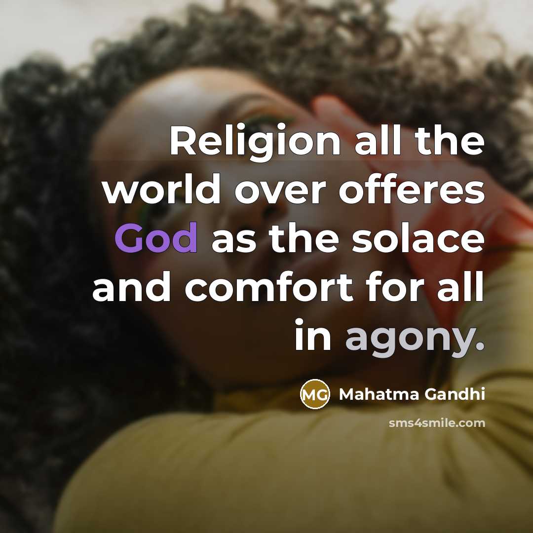 “Religion all the world over offeres God as the solace…” quote by Mahatma Gandhi