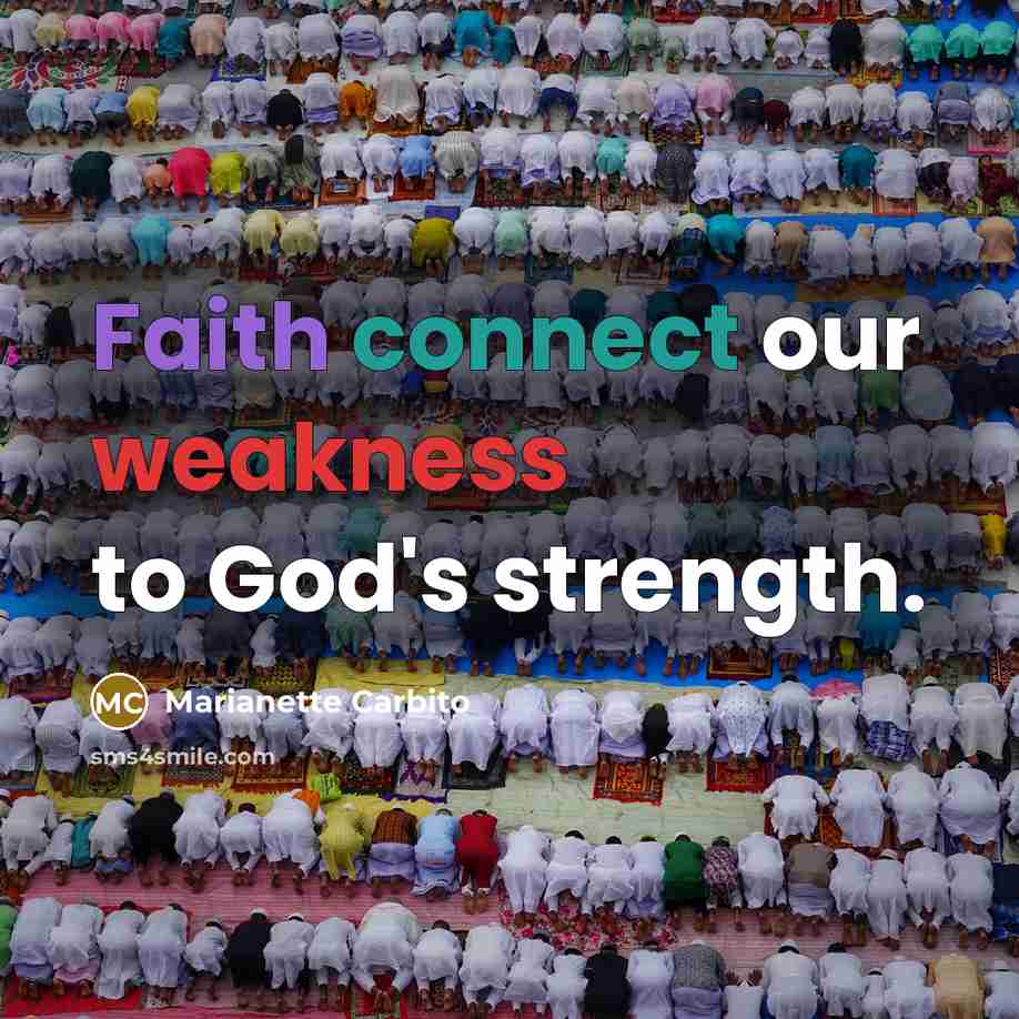 “Faith connect our weakness to God's strength.…” quote by Marianette Carbito