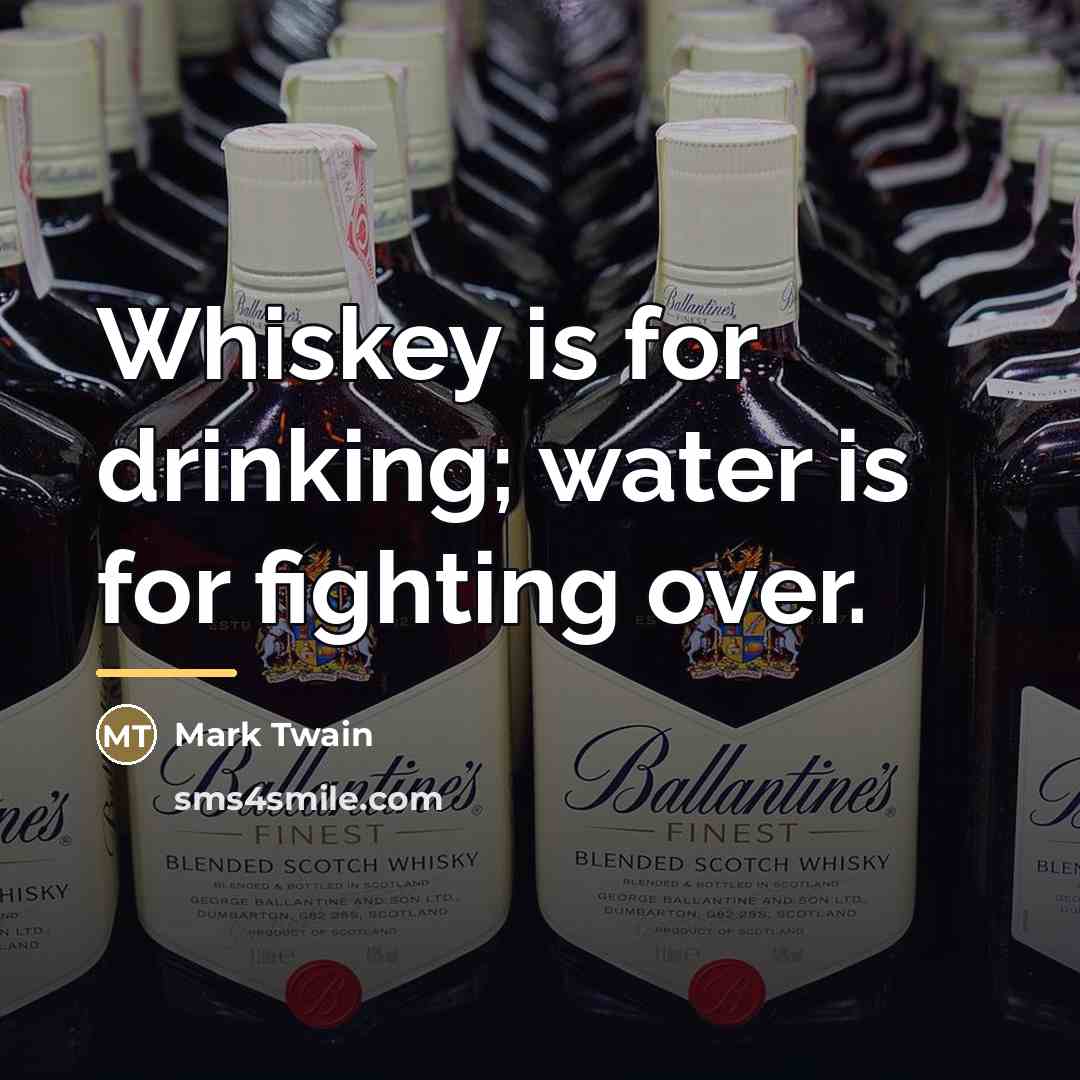 “Whiskey is for drinking; water is for fighting over.…” quote by Mark Twain